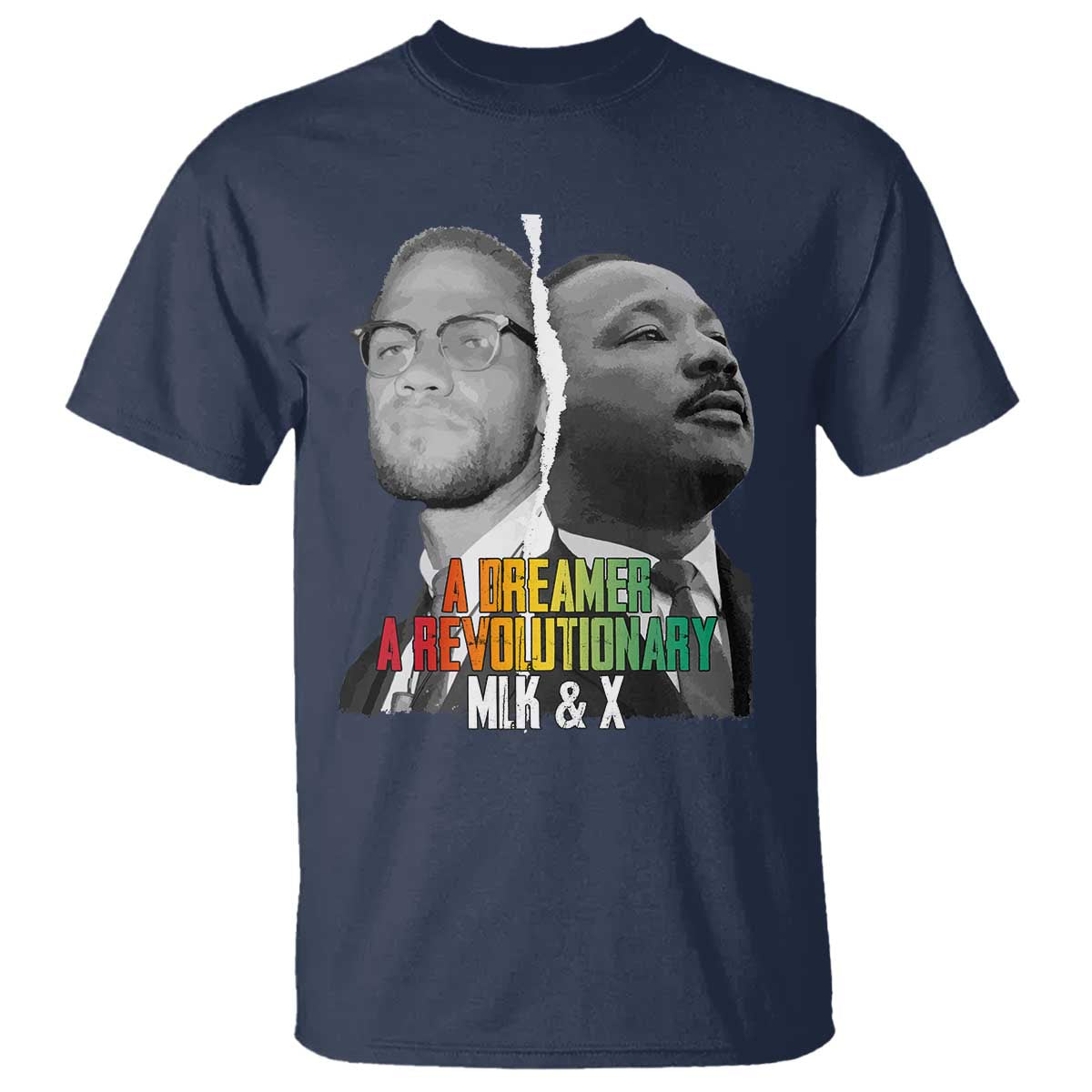 Martin Luther King Malcolm X T Shirt A Dreamer A Revolutionary Black Leaders TS11 Navy Print Your Wear
