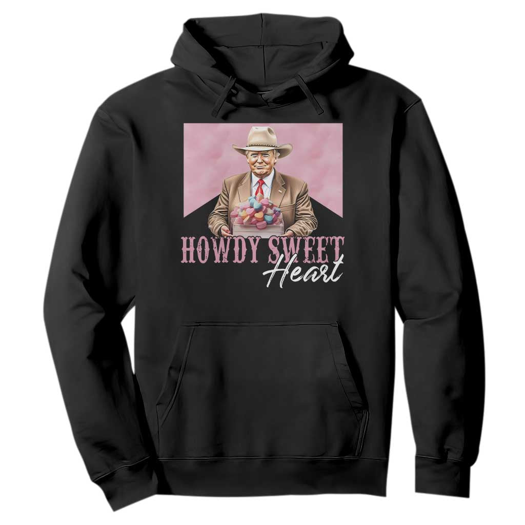 Funny Trump Cowboy Valentine's Day Hoodie Howdy Sweetheart TS11 Black Print Your Wear