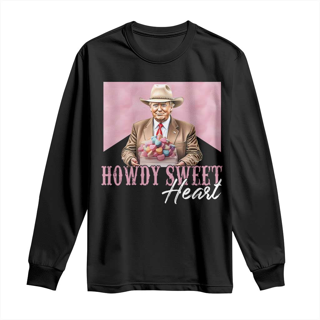 Funny Trump Cowboy Valentine's Day Long Sleeve Shirt Howdy Sweetheart TS11 Black Print Your Wear