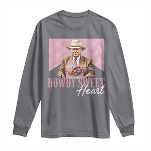 Funny Trump Cowboy Valentine's Day Long Sleeve Shirt Howdy Sweetheart TS11 Charcoal Print Your Wear