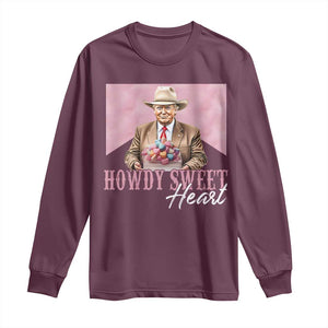 Funny Trump Cowboy Valentine's Day Long Sleeve Shirt Howdy Sweetheart TS11 Maroon Print Your Wear