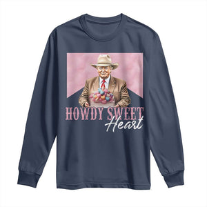 Funny Trump Cowboy Valentine's Day Long Sleeve Shirt Howdy Sweetheart TS11 Navy Print Your Wear