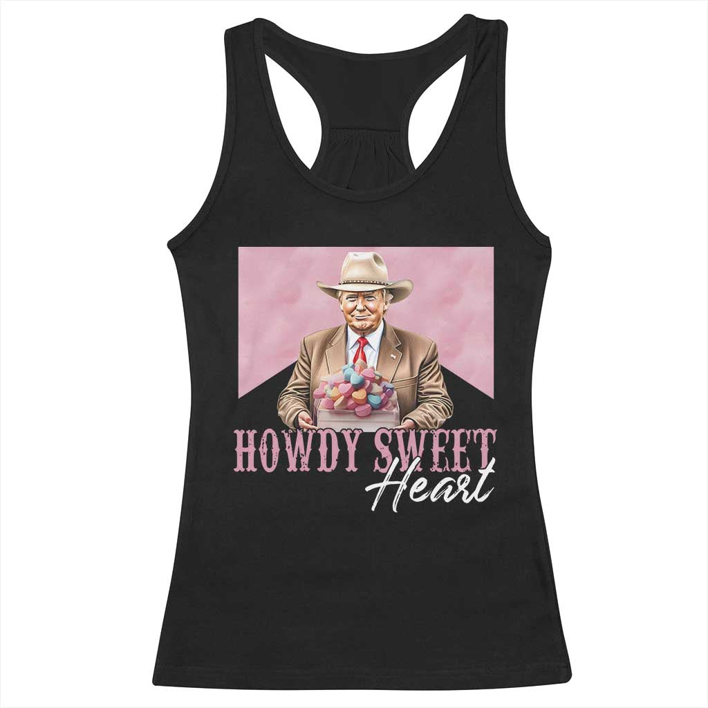 Funny Trump Cowboy Valentine's Day Racerback Tank Top Howdy Sweetheart TS11 Black Print Your Wear