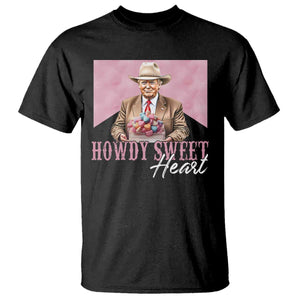 Funny Trump Cowboy Valentine's Day T Shirt Howdy Sweetheart TS11 Black Print Your Wear