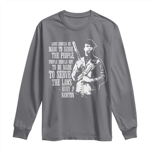 Huey P.Newton Quote Long Sleeve Shirt People Should Not To Be Made To Serve The Laws Black History Month TS11 Charcoal Print Your Wear