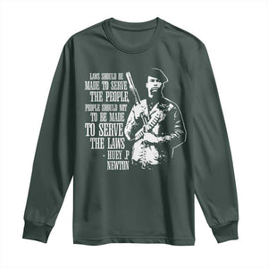 Huey P.Newton Quote Long Sleeve Shirt People Should Not To Be Made To Serve The Laws Black History Month TS11 Dark Forest Green Print Your Wear