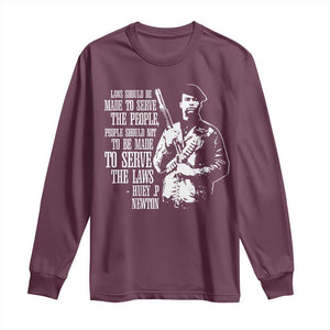 Huey P.Newton Quote Long Sleeve Shirt People Should Not To Be Made To Serve The Laws Black History Month TS11 Maroon Print Your Wear