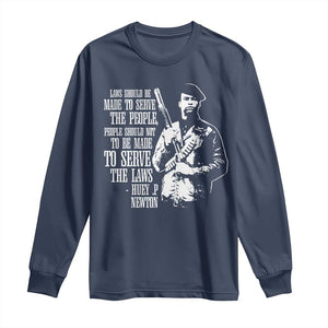 Huey P.Newton Quote Long Sleeve Shirt People Should Not To Be Made To Serve The Laws Black History Month TS11 Navy Print Your Wear