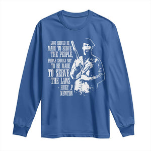 Huey P.Newton Quote Long Sleeve Shirt People Should Not To Be Made To Serve The Laws Black History Month TS11 Royal Blue Print Your Wear