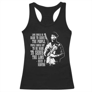 Huey P.Newton Quote Racerback Tank Top People Should Not To Be Made To Serve The Laws Black History Month TS11 Black Print Your Wear