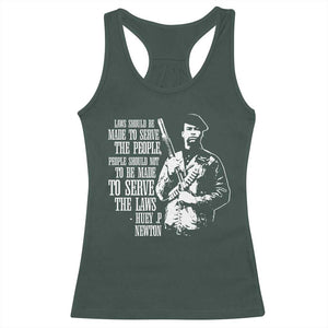 Huey P.Newton Quote Racerback Tank Top People Should Not To Be Made To Serve The Laws Black History Month TS11 Dark Forest Green Print Your Wear