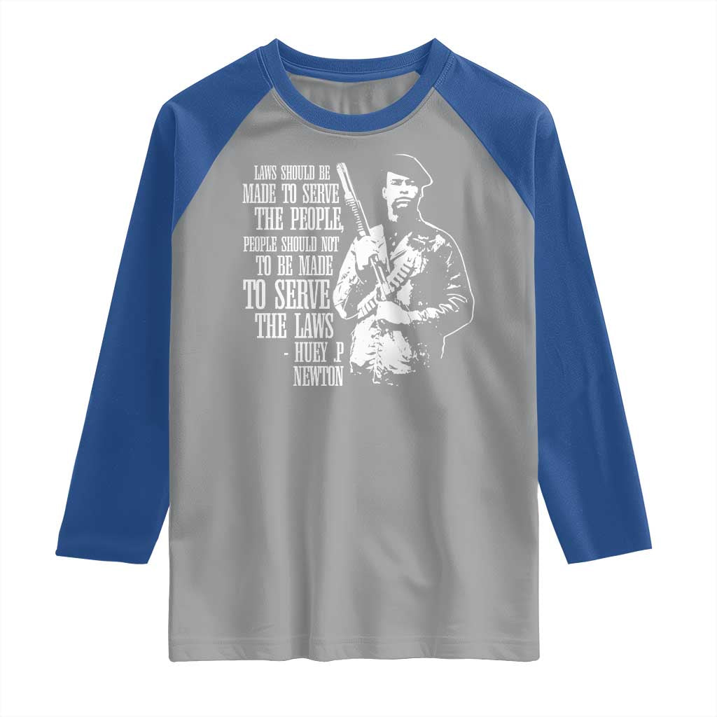 Huey P.Newton Quote Raglan Shirt People Should Not To Be Made To Serve The Laws Black History Month TS11 Sport Gray Royal Print Your Wear