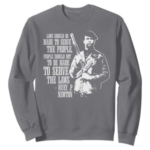 Huey P.Newton Quote Sweatshirt People Should Not To Be Made To Serve The Laws Black History Month TS11 Charcoal Print Your Wear