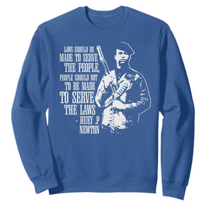 Huey P.Newton Quote Sweatshirt People Should Not To Be Made To Serve The Laws Black History Month TS11 Royal Blue Print Your Wear