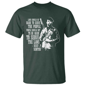 Huey P.Newton Quote T Shirt People Should Not To Be Made To Serve The Laws Black History Month TS11 Dark Forest Green Print Your Wear