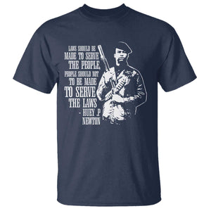 Huey P.Newton Quote T Shirt People Should Not To Be Made To Serve The Laws Black History Month TS11 Navy Print Your Wear