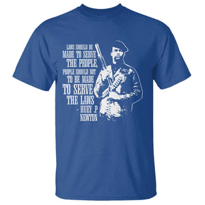 Huey P.Newton Quote T Shirt People Should Not To Be Made To Serve The Laws Black History Month TS11 Royal Blue Print Your Wear