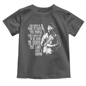 Huey P.Newton Quote Toddler T Shirt People Should Not To Be Made To Serve The Laws Black History Month TS11 Dark Heather Print Your Wear