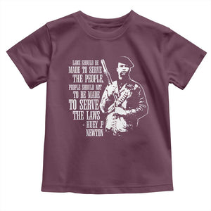 Huey P.Newton Quote Toddler T Shirt People Should Not To Be Made To Serve The Laws Black History Month TS11 Maroon Print Your Wear