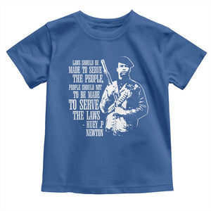 Huey P.Newton Quote Toddler T Shirt People Should Not To Be Made To Serve The Laws Black History Month TS11 Royal Blue Print Your Wear