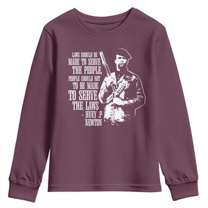 Huey P.Newton Quote Youth Sweatshirt People Should Not To Be Made To Serve The Laws Black History Month TS11 Maroon Print Your Wear