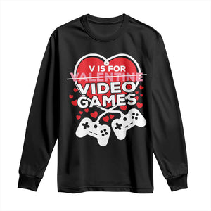 Funny Valentine's Day Gaming Long Sleeve Shirt V Is For Video Games Big Heart TS11 Black Print Your Wear