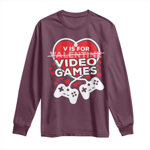 Funny Valentine's Day Gaming Long Sleeve Shirt V Is For Video Games Big Heart TS11 Maroon Print Your Wear