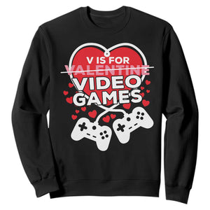 Funny Valentine's Day Gaming Sweatshirt V Is For Video Games Big Heart TS11 Black Print Your Wear