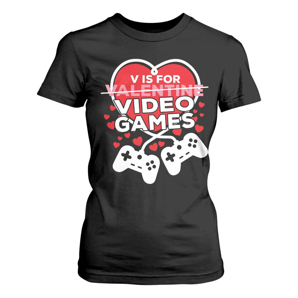 Funny Valentine's Day Gaming T Shirt For Women V Is For Video Games Big Heart TS11 Black Print Your Wear