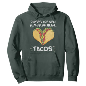 Funny Tacos Valentine Hoodie Roses Are Red Blah Blah Tacos Mexican Food TS11 Dark Forest Green Print Your Wear