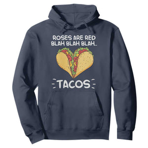 Funny Tacos Valentine Hoodie Roses Are Red Blah Blah Tacos Mexican Food TS11 Navy Print Your Wear