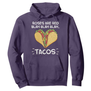 Funny Tacos Valentine Hoodie Roses Are Red Blah Blah Tacos Mexican Food TS11 Purple Print Your Wear