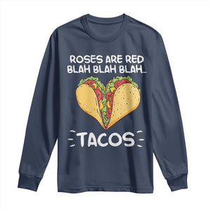 Funny Tacos Valentine Long Sleeve Shirt Roses Are Red Blah Blah Tacos Mexican Food TS11 Navy Print Your Wear