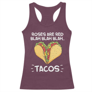 Funny Tacos Valentine Racerback Tank Top Roses Are Red Blah Blah Tacos Mexican Food TS11 Maroon Print Your Wear