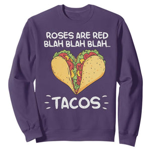 Funny Tacos Valentine Sweatshirt Roses Are Red Blah Blah Tacos Mexican Food TS11 Purple Print Your Wear