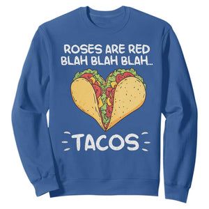 Funny Tacos Valentine Sweatshirt Roses Are Red Blah Blah Tacos Mexican Food TS11 Royal Blue Print Your Wear