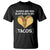 Funny Tacos Valentine T Shirt Roses Are Red Blah Blah Tacos Mexican Food TS11 Black Print Your Wear