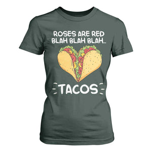 Funny Tacos Valentine T Shirt For Women Roses Are Red Blah Blah Tacos Mexican Food TS11 Dark Forest Green Print Your Wear