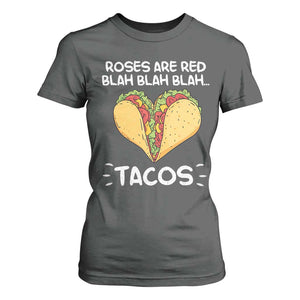 Funny Tacos Valentine T Shirt For Women Roses Are Red Blah Blah Tacos Mexican Food TS11 Dark Heather Print Your Wear