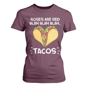 Funny Tacos Valentine T Shirt For Women Roses Are Red Blah Blah Tacos Mexican Food TS11 Maroon Print Your Wear