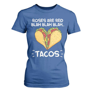 Funny Tacos Valentine T Shirt For Women Roses Are Red Blah Blah Tacos Mexican Food TS11 Royal Blue Print Your Wear