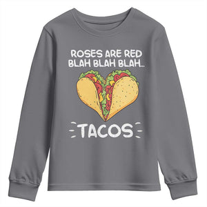 Funny Tacos Valentine Youth Sweatshirt Roses Are Red Blah Blah Tacos Mexican Food TS11 Charcoal Print Your Wear