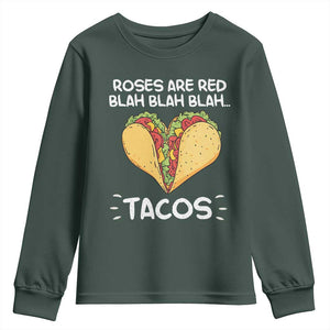 Funny Tacos Valentine Youth Sweatshirt Roses Are Red Blah Blah Tacos Mexican Food TS11 Dark Forest Green Print Your Wear