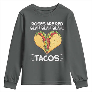 Funny Tacos Valentine Youth Sweatshirt Roses Are Red Blah Blah Tacos Mexican Food TS11 Dark Heather Print Your Wear