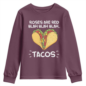 Funny Tacos Valentine Youth Sweatshirt Roses Are Red Blah Blah Tacos Mexican Food TS11 Maroon Print Your Wear