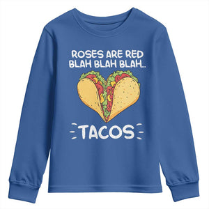 Funny Tacos Valentine Youth Sweatshirt Roses Are Red Blah Blah Tacos Mexican Food TS11 Royal Blue Print Your Wear