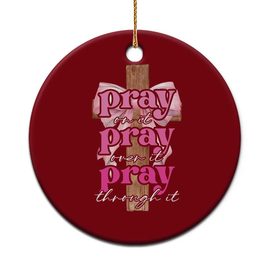 Pray On It Pray Over It Pray Through It Ceramic Ornament Christian Religious God Valentine's Day Coquette Cross TS11 1pc Red Print Your Wear