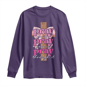 Pray On It Pray Over It Pray Through It Long Sleeve Shirt Christian Religious God Valentine's Day Coquette Cross TS11 Purple Print Your Wear