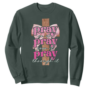 Pray On It Pray Over It Pray Through It Sweatshirt Christian Religious God Valentine's Day Coquette Cross TS11 Dark Forest Green Print Your Wear