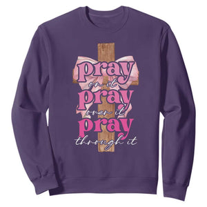 Pray On It Pray Over It Pray Through It Sweatshirt Christian Religious God Valentine's Day Coquette Cross TS11 Purple Print Your Wear